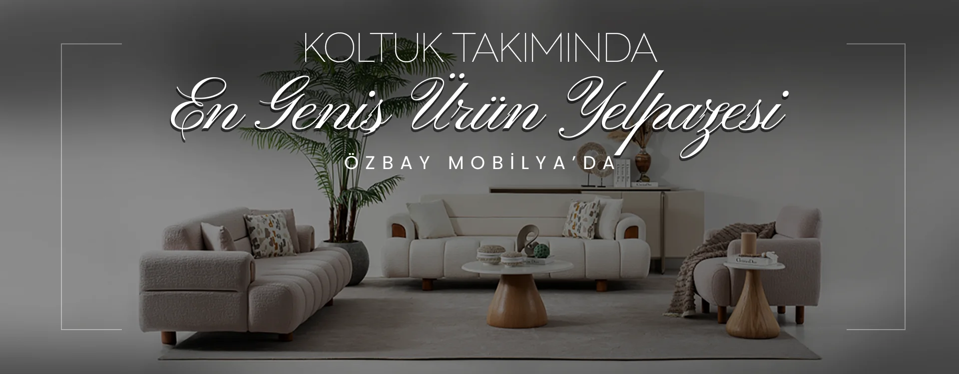 Ankara Koltuk Takımı Çeşitliliği en fazla özbay mobilya